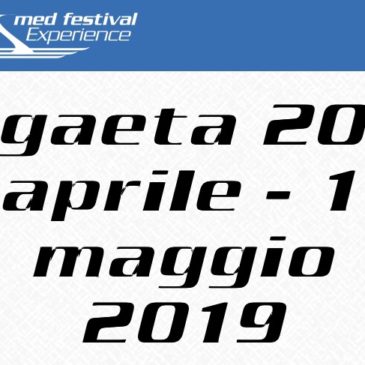 Med Festival Experience 2019: a Gaeta dal 20 Aprile al 1 Maggio